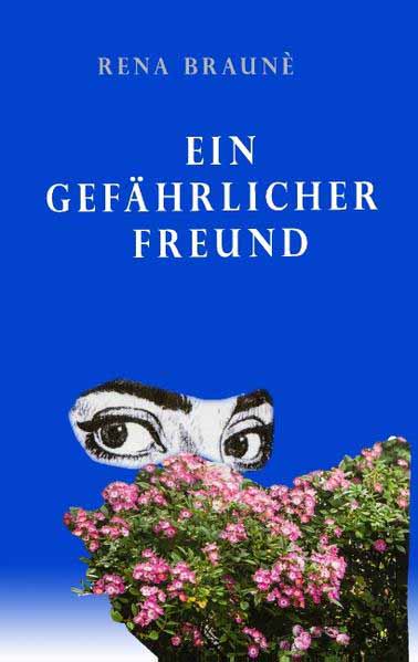 Ein gefährlicher Freund | Renate Kraus und Rena Brauné