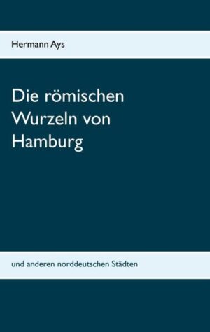 Die römischen Wurzeln von Hamburg | Bundesamt für magische Wesen
