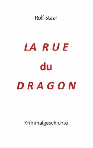 La rue du Dragon Kriminalgeschichte | Rolf Staar