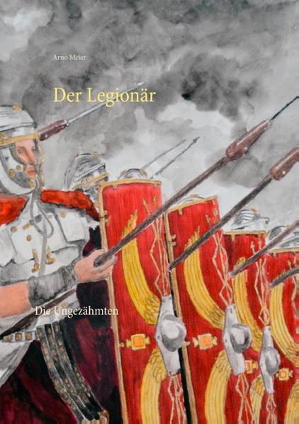 Der Legionär Die Ungezähmten | Arno Meier