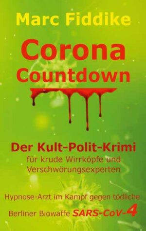 Corona Countdown Der Kult-Polit-Krimi für krude Wirrköpfe und Verschwörungsexperten | Marc Fiddike