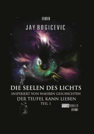 Die Seelen des Lichts Der Teufel kann lieben Teil 1 | Jay Bogicevic