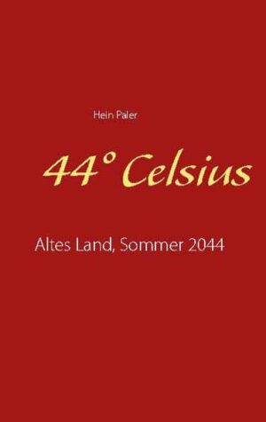 44° Celsius Altes Land, Sommer 2044 | Hein Paler