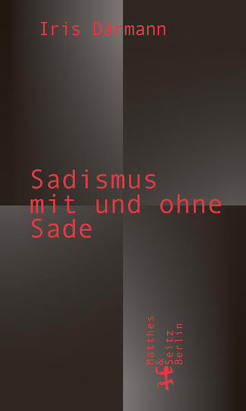 Sadismus mit und ohne Sade | Iris Därmann