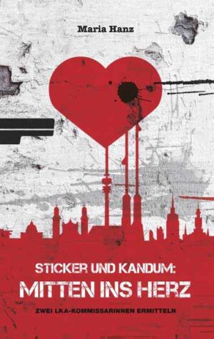 Sticker und Kandum: Mitten ins Herz Zwei LKA-Kommissarinnen ermitteln | Maria Hanz