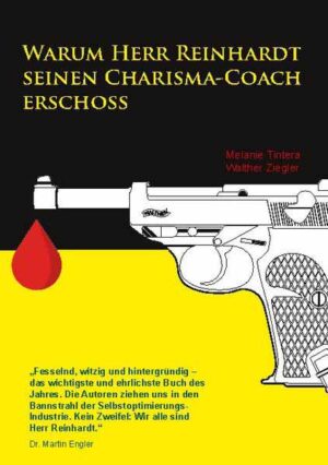 Warum Herr Reinhardt seinen Charisma-Coach erschoss | Melanie Tintera und Walther Ziegler