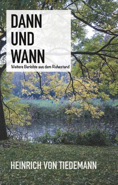 Dann und Wann, Weitere Berichte aus dem Ruhestand, Anno 2019-2020