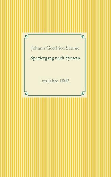 Am 6. Dezember 1801 brach Johann Gottfried Seume in Grimma bei Leipzig zu einer Wanderung nach Syrakus auf. Am 1. April 1802 erreichte er sein Ziel, im August 1802 war er wieder zu Hause. Mit seinem Reisbericht über den Spaziergang nach Syracus wurde er über Nacht berühmt.