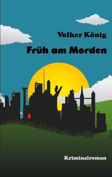 Früh am Morden Hochspannung mit einer charmanten Heldin | Volker König