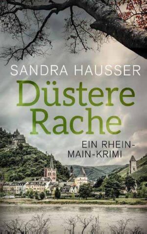 Düstere Rache Ein Rhein-Main-Krimi | Sandra Hausser