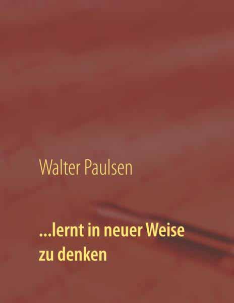 ...lernt in neuer Weise zu denken | Walter Paulsen