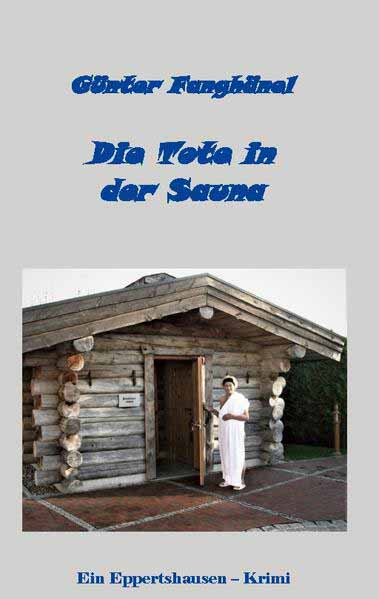 Die Tote in der Sauna Ein Eppertshausen-Krimi | Günter Fanghänel