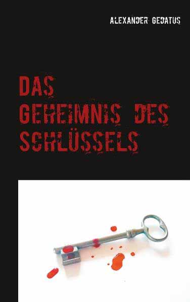 Das Geheimnis des Schlüssels | Alexander Gedatus