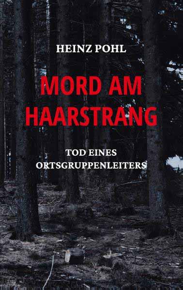 Mord am Haarstrang Tod eines Ortsgruppenleiters | Heinz Pohl