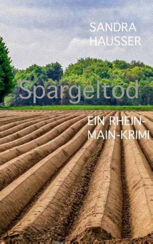 Spargeltod Rhein-Main-Krimi 4 | Sandra Hausser