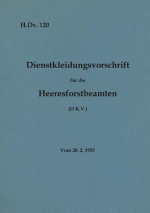 H.Dv. 120 Dienstkleidungsvorschrift für die Heeresforstbeamten | Bundesamt für magische Wesen