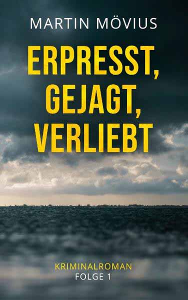 Erpresst, gejagt, verliebt | Martin Mövius