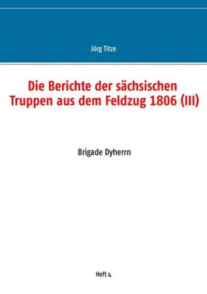 Die Berichte der sächsischen Truppen aus dem Feldzug 1806 (III) | Bundesamt für magische Wesen