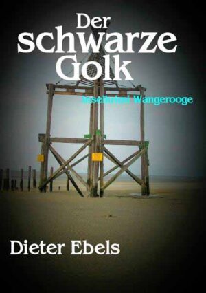 Der schwarze Golk Inselkrimi Wangerooge | Dieter Ebels
