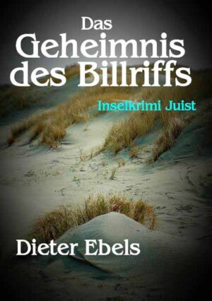 Das Geheimnis des Billriffs Inselkrimi Juist | Dieter Ebels