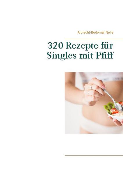 In diesem Kochbuch Rezepte für Singles! findest Du 320 Rezepte, die schnell und einfach umzusetzen sind. Es sind ideale Rezepte für Singles, die Wert auf eine gesunde und ausgewogene Ernährung legen.