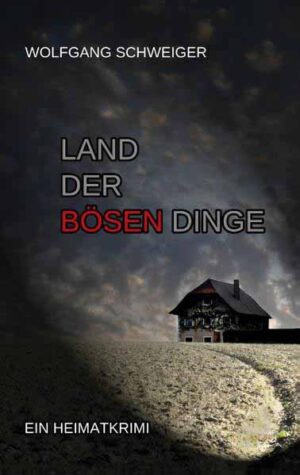 Land der bösen Dinge | Wolfgang Schweiger