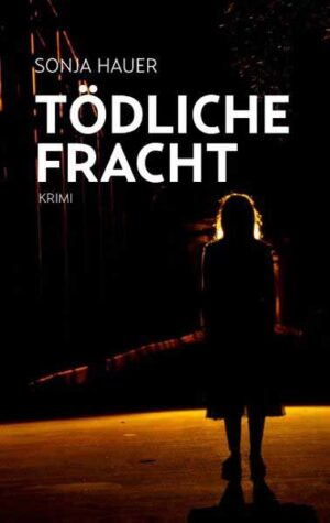 Tödliche Fracht | Sonja Hauer