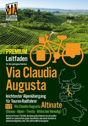 Rad-Route Via Claudia Augusta 1/2 "Altinate" PREMIUM: Leit-Faden für eine gelungene Rad-Reise (bis auf die Textseiten alle Seiten in Farbe) | Bundesamt für magische Wesen