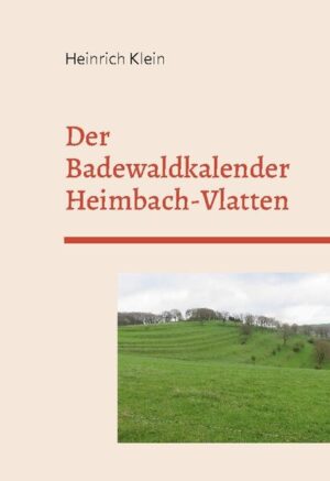Der Badewaldkalender Vlatten und Heimbach | Heinrich Klein