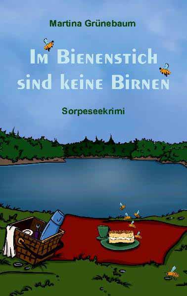 Im Bienenstich sind keine Birnen Sorpeseekrimi | Martina Grünebaum