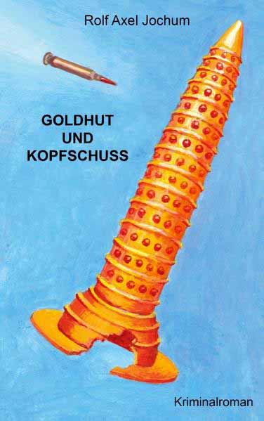 Goldhut und Kopfschuss | Axel Jochum