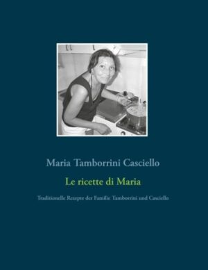 Traditionelle Rezepte der Familie Tamborrini und Casciello