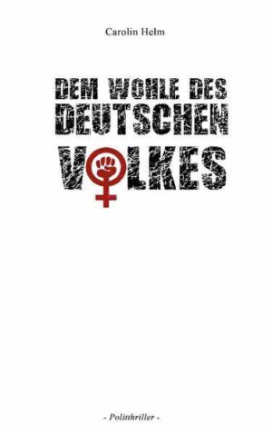 Dem Wohle des deutschen Volkes | Carolin Helm