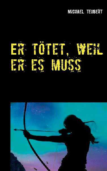 Er tötet, weil er es muss | Michael Teubert