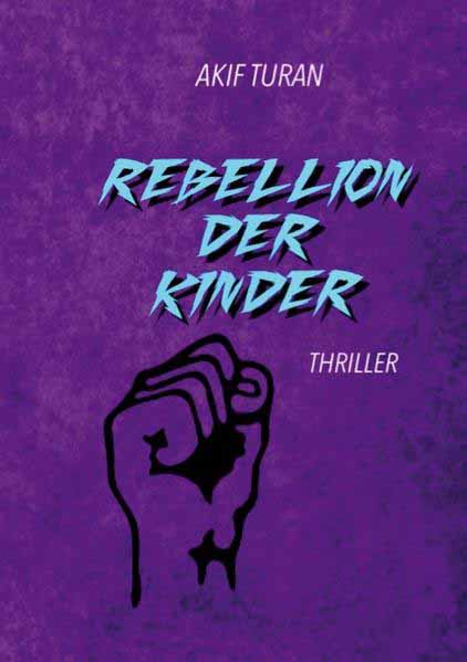 Rebellion der Kinder | Akif Turan