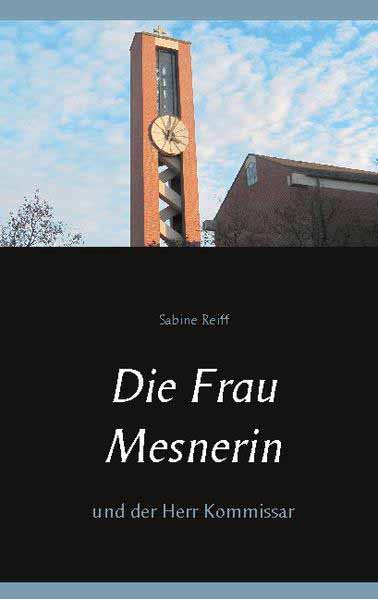 Die Frau Mesnerin und der Herr Kommissar | Sabine Reiff