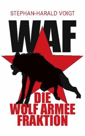 WAF Die Wolf Armee Fraktion | Stephan-Harald Voigt