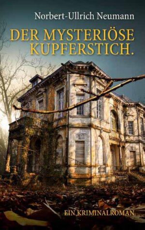 Der mysteriöse Kupferstich. Ein Kriminalroman | Norbert-Ullrich Neumann
