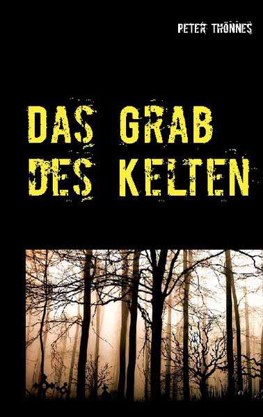 Das Grab des Kelten | Peter Thönnes