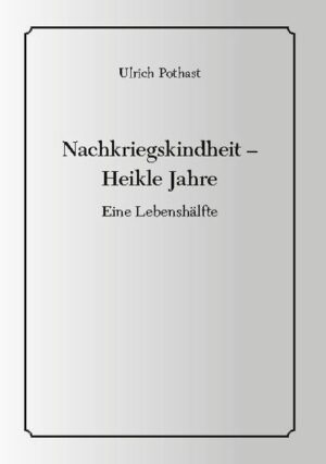 Kriegsende, Kindheit in der Nachkriegszeit, Währungsreform, Fünfziger/Sechziger Jahre, Studentenbewegung, Heikler Anfang einer Professorenlaufbahn