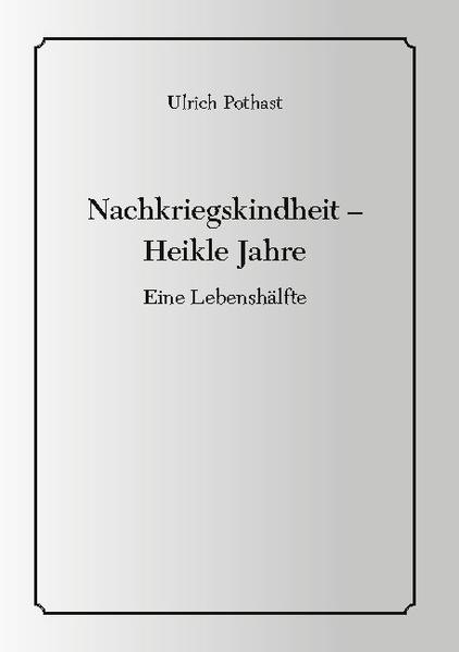 Kriegsende, Kindheit in der Nachkriegszeit, Währungsreform, Fünfziger/Sechziger Jahre, Studentenbewegung, Heikler Anfang einer Professorenlaufbahn