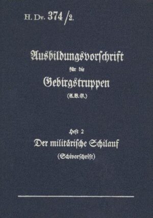 H.Dv. 374/2 Ausbildungsvorschrift für die Gebirgstruppen - Heft 2 Der militärische Schilauf | Bundesamt für magische Wesen