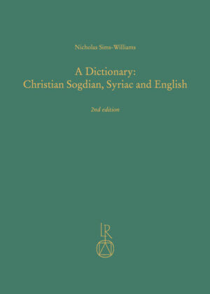 A Dictionary: Christian Sogdian, Syriac and English: 2nd edition, revised and completed | Nicholas Sims-Williams