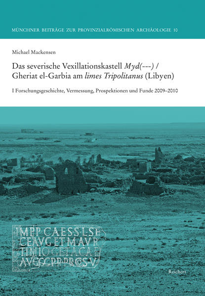 Das severische Vexillationskastell Myd(---): Gheriat el-Garbia am limes Tripolitanus (Libyen) | Bundesamt für magische Wesen