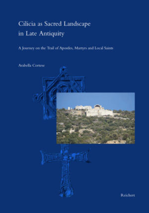 Cilicia as Sacred Landscape in Late Antiquity | Arabella Cortese