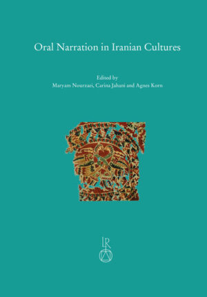 Oral Narration in Iranian Cultures | Maryam Nourzaei, Carina Jahani, Agnes Korn
