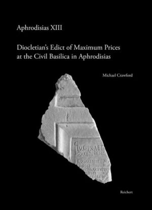 Diocletian’s Edict of Maximum Prices at the Civil Basilica in Aphrodisias | Michael Crawford