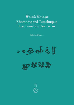 Watañi lāntaṃ: Khotanese and Tumshuqese Loanwords in Tocharian | Federico Dragoni