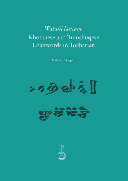 Watañi lāntaṃ: Khotanese and Tumshuqese Loanwords in Tocharian | Federico Dragoni