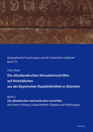Die altsüdarabischen Minuskelinschriften auf Holzstäbchen aus der Bayerischen Staatsbibliothek in München | Peter Stein